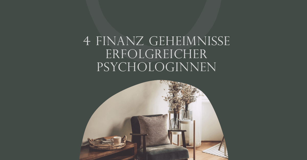 4 Finanz Geheimnisse erfolgreicher PsychologInnen