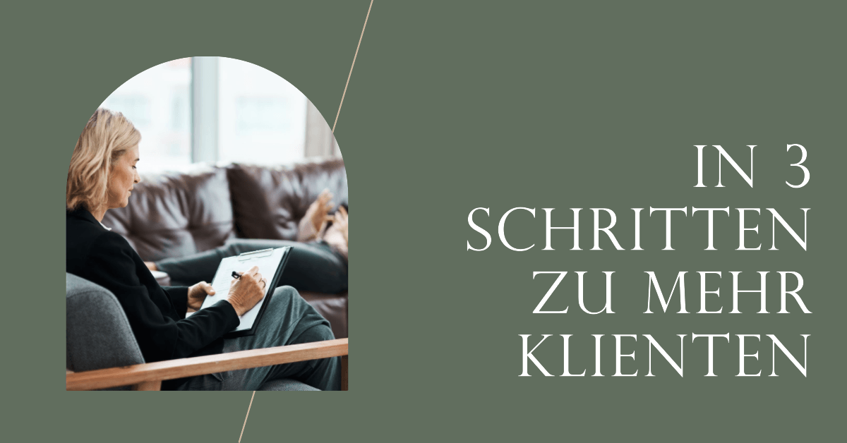 In 3 Schritten zu mehr Klienten